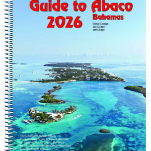 The Cruising Guide to Abaco, Bahamas: 2026